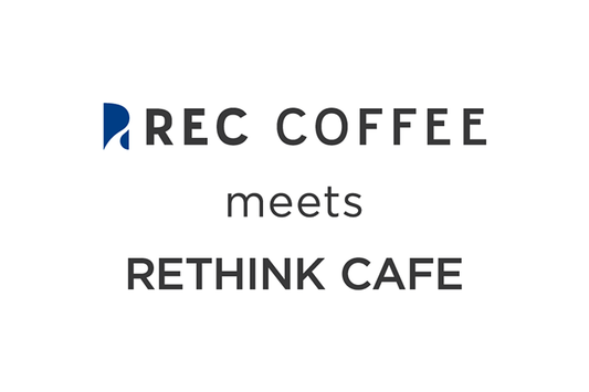 福岡天神 ｜『REC COFFEE meets RETHINK CAFE』8/8（水）OPEN